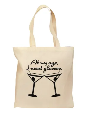 At My Age I Need Glasses - Martini Grocery Tote Bag by TooLoud