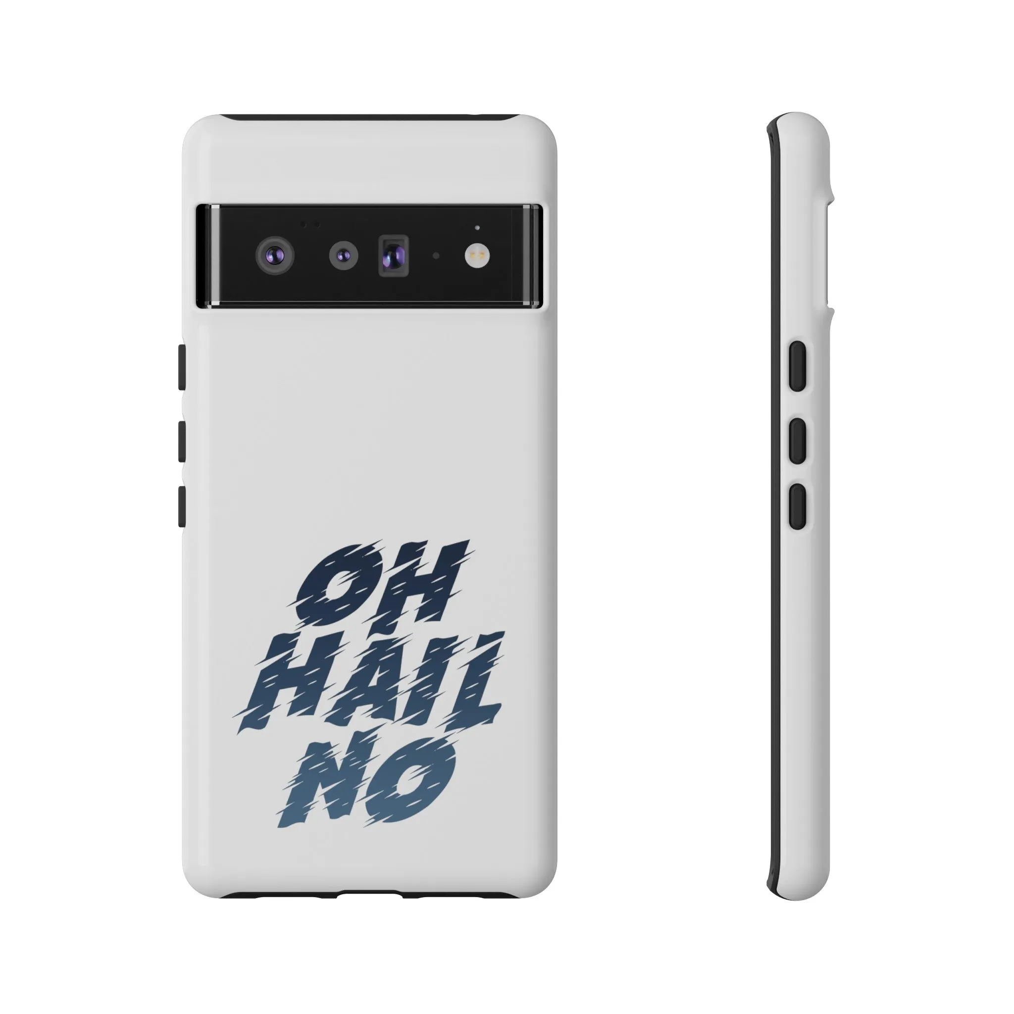 Oh Hail No Tough Phone Case