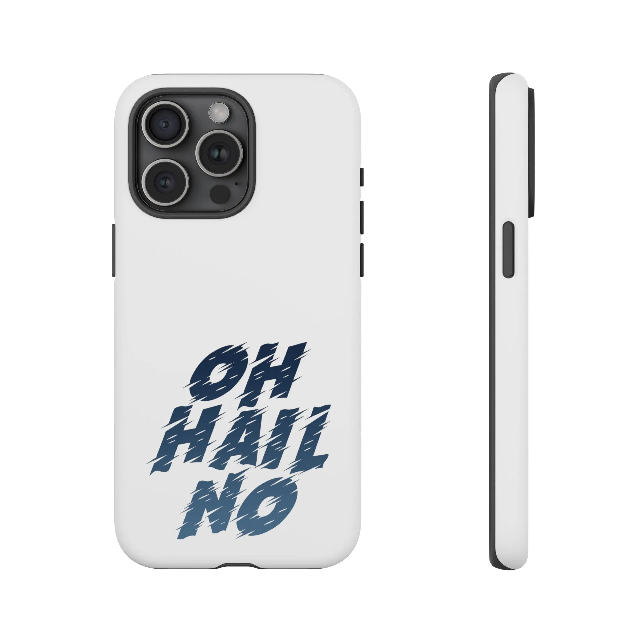Oh Hail No Tough Phone Case