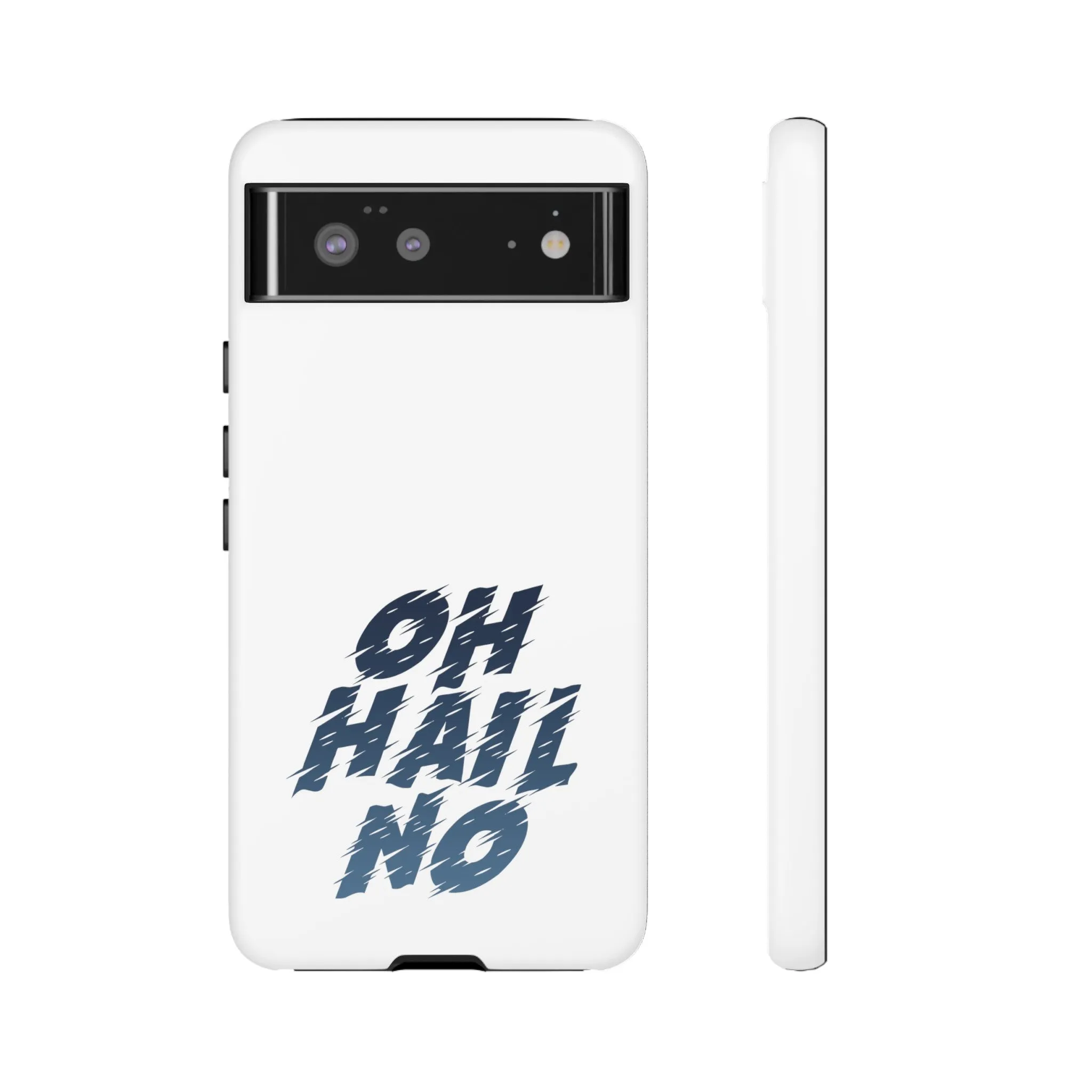 Oh Hail No Tough Phone Case