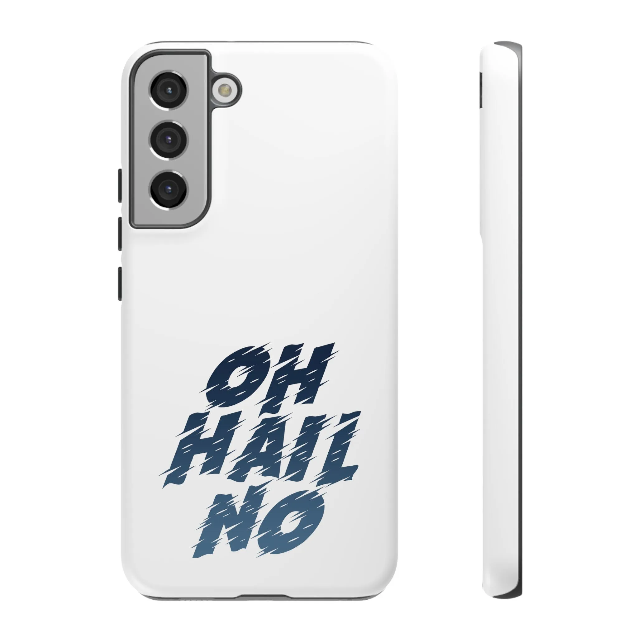 Oh Hail No Tough Phone Case