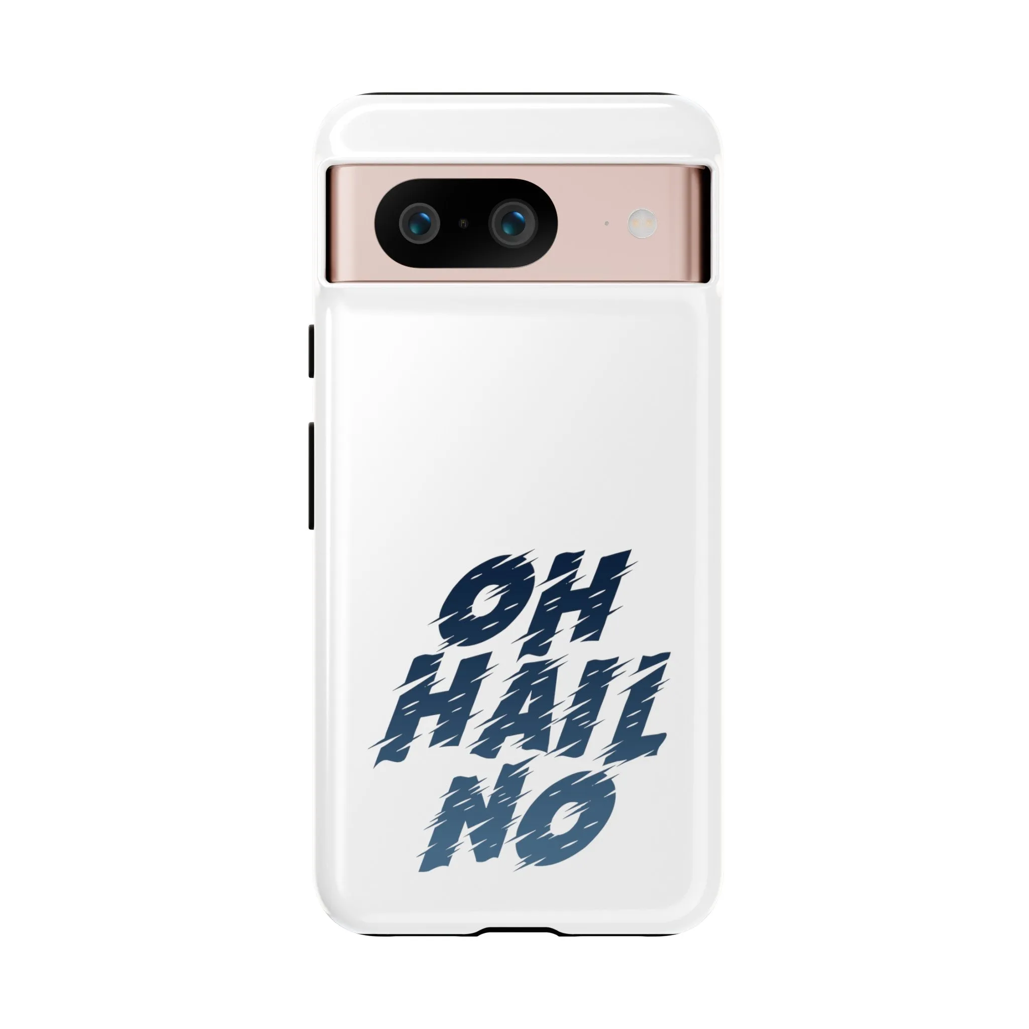 Oh Hail No Tough Phone Case